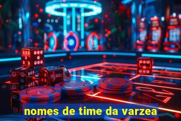 nomes de time da varzea